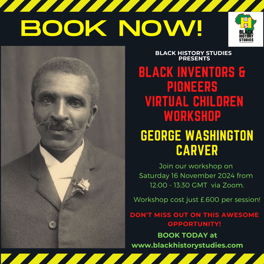 You are currently viewing VIRTUAL Black History Children Workshop: George Washington Carver – Saturday 16th November 2024