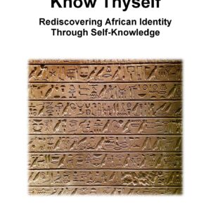 Know Thyself: Rediscovering African Identity Through Self-Knowledge E Book